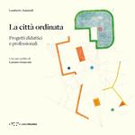 La città ordinata. Progetti didattici e professionali