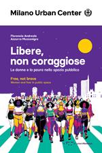 Libere, non coraggiose. Le donne e la paura nello spazio pubblico. Ediz. italiana e inglese