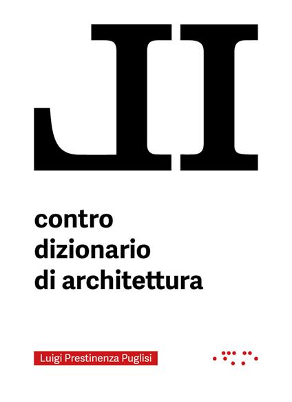 Il contro dizionario di architettura - Luigi Prestinenza Puglisi - copertina
