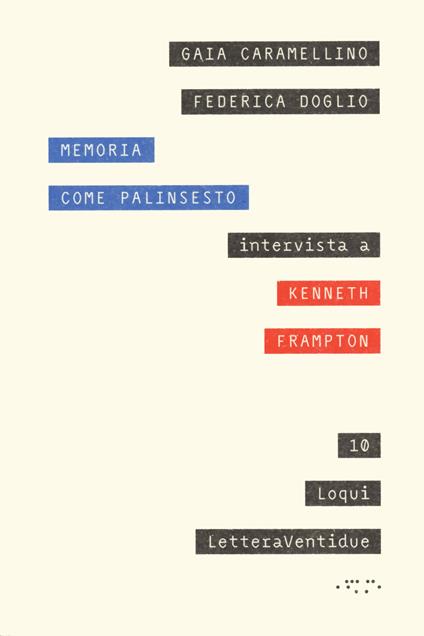 Memoria come palinsesto - Gaia Caramellino,Federica Doglio,Kenneth Frampton - copertina