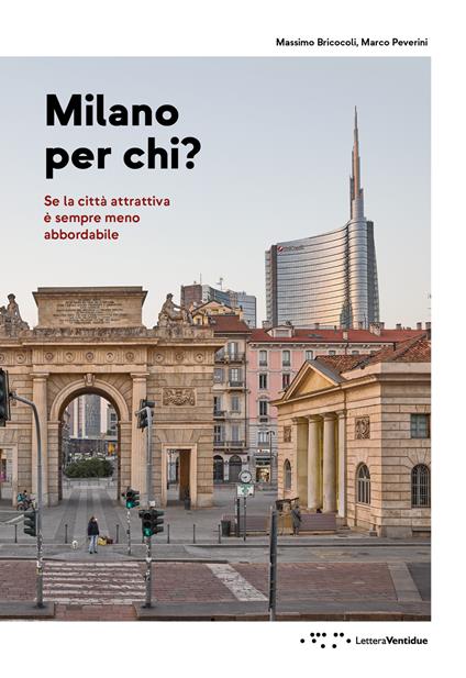 Milano per chi? Se la città attrattiva è sempre meno abbordabile - Massimo Bricocoli,Marco Peverini - copertina