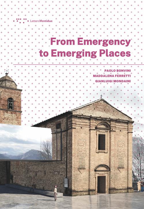 From emergency to emerging places - Paolo Bonvini,Maddalena Ferretti,Gianluigi Mondaini - copertina