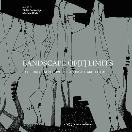 Landscape of[f] limits. Shifting perspective on landscape architecture - copertina