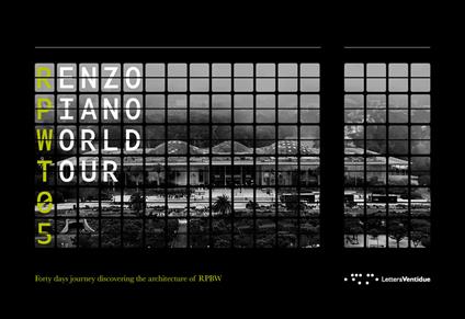 Renzo Piano World Tour 05. Forty days journey discovering the architecture of RPBW. Ediz. illustrata - copertina