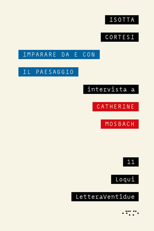 Imparare da e con il paesaggio. Intervista a Catherine Mosbach - Isotta Cortesi,Catherine Mosbach - copertina