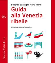 Guida alla Venezia ribelle