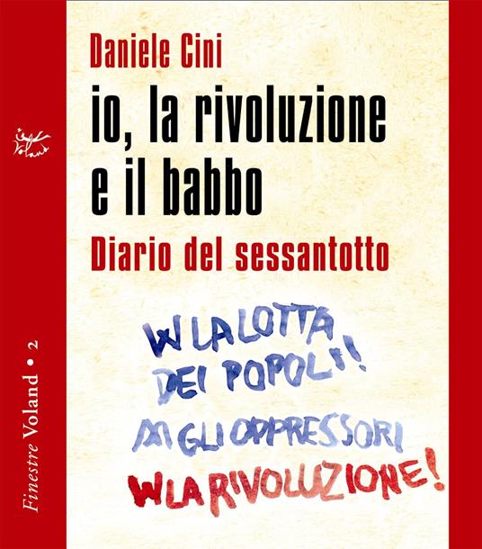 Io, la rivoluzione e il babbo. Diario del sessantotto - Daniele Cini - ebook