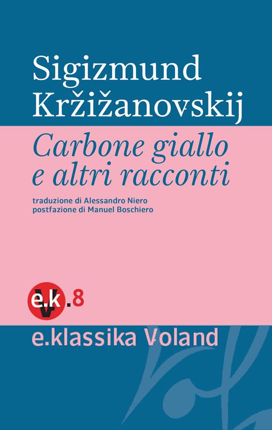 Carbone giallo e altri racconti - Sigizmund Krzizanovskij,Alessandro Niero - ebook