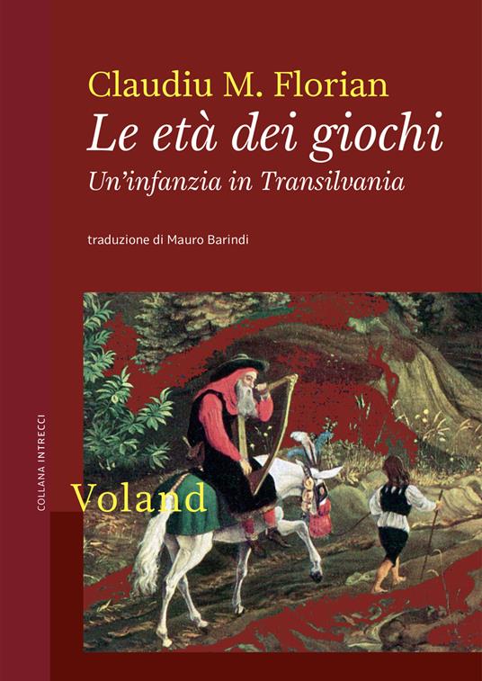 Le età dei giochi. Un'infanzia in Transilvania - Claudiu M. Florian,Mauro Barindi - ebook