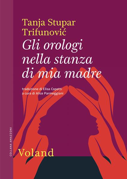 Gli orologi nella stanza di mia madre - Tanja Stupar Trifunovi?,Alice Parmeggiani,Elisa Copetti - ebook