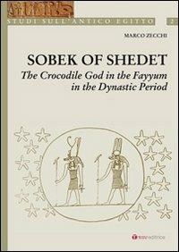 Sobek of Shedet. The crocodile god in the Fayyum in the Dynastic Period - Marco Zecchi - copertina