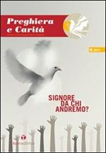 Preghiera e carità (2011). Vol. 1: Signore da chi andremo?.