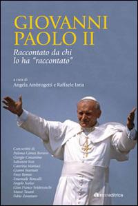 Giovanni Paolo II raccontato da chi lo ha raccontato - copertina