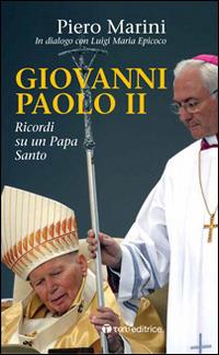 Giovanni Paolo II. Ricordi di un papa santo - Piero Marini - copertina