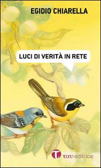 Luci di verità in rete - Egidio Chiarella - copertina