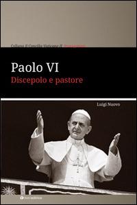 Paolo VI. Discepolo e pastore - Luigi Nuovo - copertina