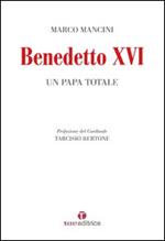 Benedetto XVI. Un papa totale
