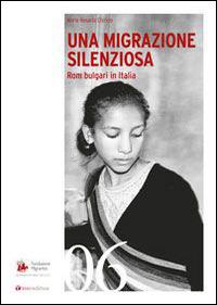 Una migrazione silenziosa. Rom bulgari in Italia - M. Rosaria Chirico - copertina