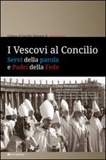 I Vescovi al Concilio. Servi della parola e Padri della Fede