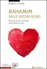 Rahamin: nelle viscere di Dio. Briciole di una teologia della misericordia - Robert Cheaib - copertina