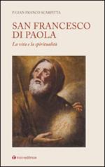 San Francesco di Paola. La vita e la spiritualità