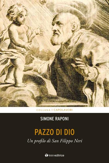 Pazzo di Dio. Un profilo di san Filippo Neri - Simone Raponi - copertina