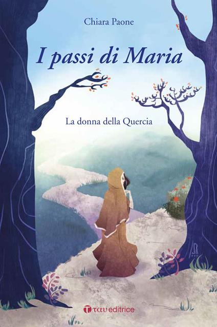 I passi di Maria. La donna della quercia - Chiara Paone - copertina