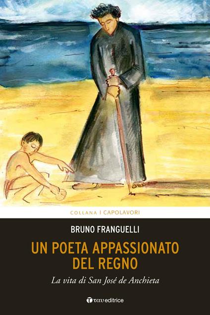 Un poeta appassionato del Regno. La vita di San José de Anchieta - Bruno Franguelli - copertina