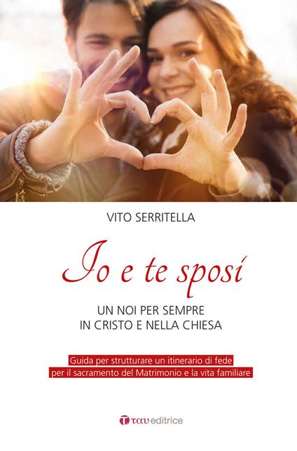 Io e te sposi. Un noi per sempre in Cristo e nella Chiesa - Vito Serritella - copertina