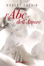 L' ABC dell'amore. Sei parole per costruire e custodire la famiglia. Nuova ediz.