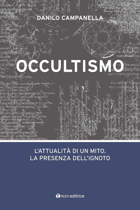 Occultismo. L’attualità di un mito. La presenza dell’ignoto - Danilo Campanella - copertina