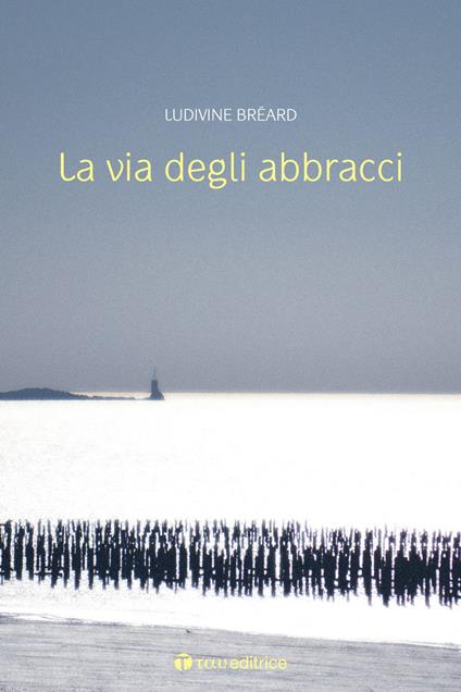 La via degli abbracci - Ludivine Breard - copertina