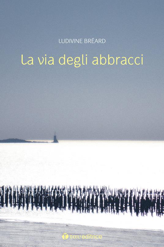 La via degli abbracci - Ludivine Breard - copertina