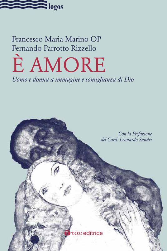 È amore. Uomo e donna a immagine e somiglianza di Dio - Francesco Maria Marino,Fernando Parrotto Rizzello - copertina