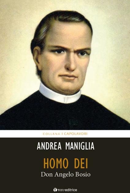 Homo Dei. Don Angelo Bosio - Andrea Maniglia - copertina