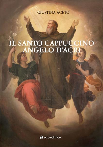 Il santo cappuccino Angelo d’Acri - Giustina Aceto - copertina