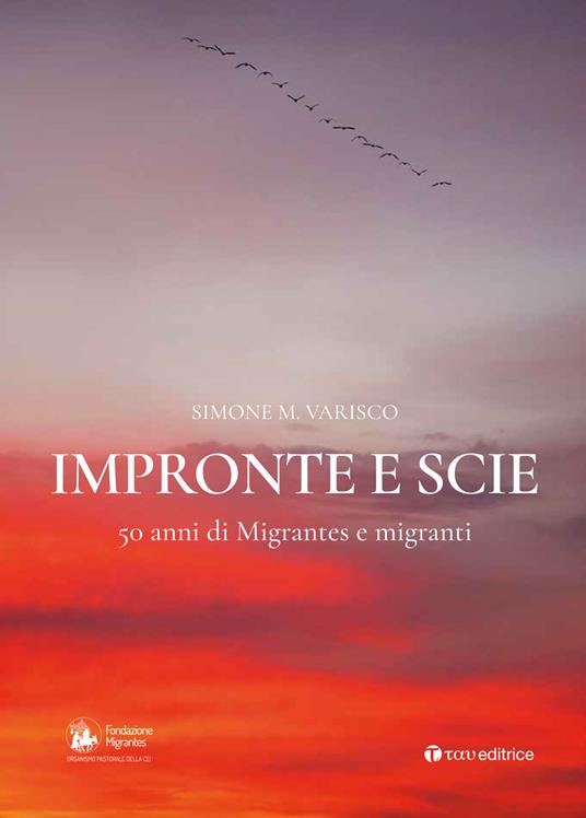 Impronte e scie. 50 anni di Migrantes e migranti: Istituzionale-Emigrazione-Rom e sinti-Circensi e fieranti-Immigrati e profughi - Simone Varisco - copertina