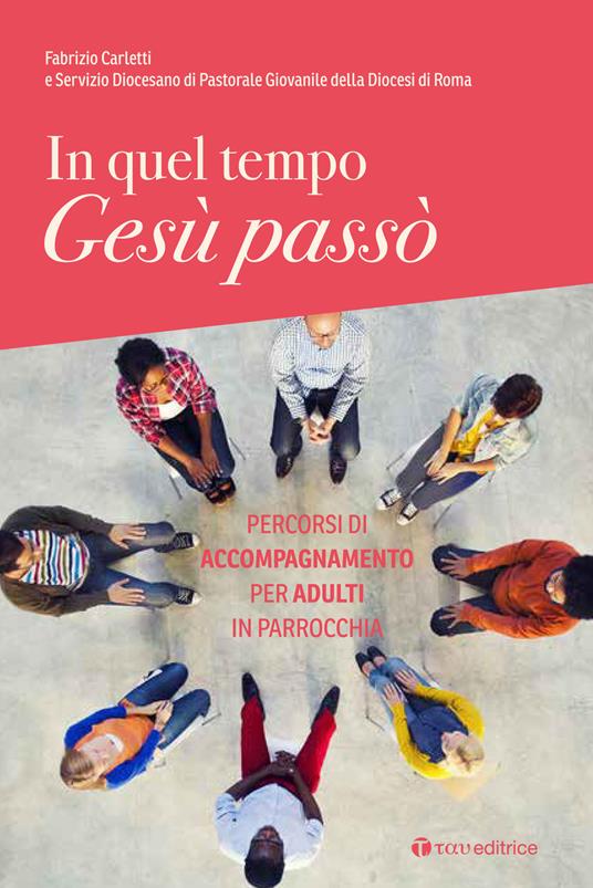 In quel tempo Gesù passò. Percorsi di accompagnamento per adulti in parrocchia - Fabrizio Carletti - copertina