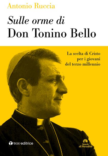 Sulle orme di don Tonino Bello. La scelta di Cristo per i giovani del terzo millennio - Antonio Ruccia - copertina
