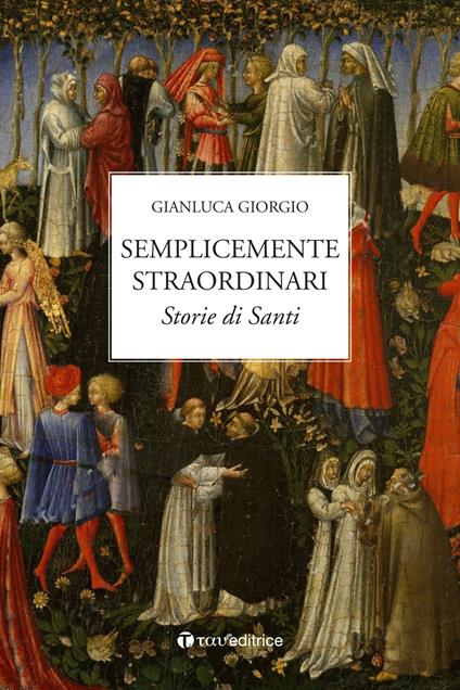 Semplicemente straordinari. Storie di Santi - Gianluca Giorgio - copertina