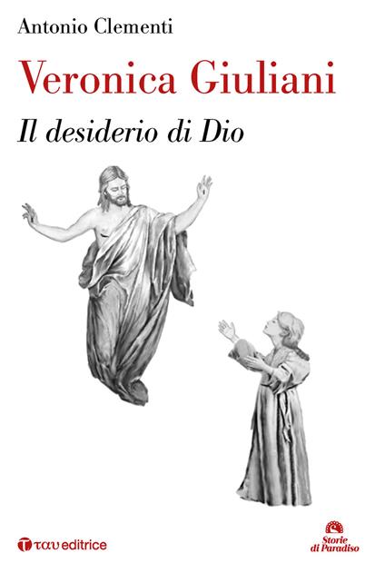 Veronica Giuliani. Il desiderio di Dio - Antonio Clementi - copertina