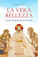 La vera bellezza. L'amore pasquale salverà il mondo