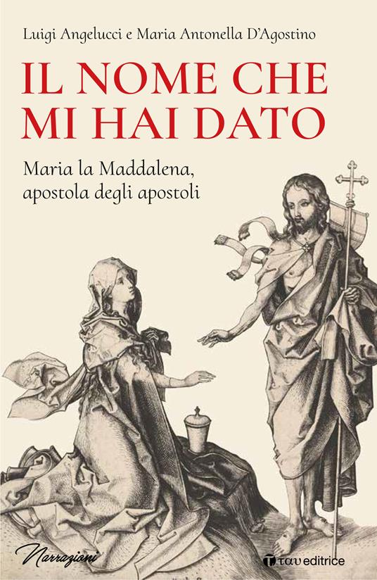 Il nome che mi hai dato - Luigi Angelucci,Maria Antonella D'Agostino - copertina