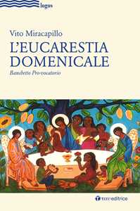L'eucarestia domenicale. Banchetto pro-vocatorio