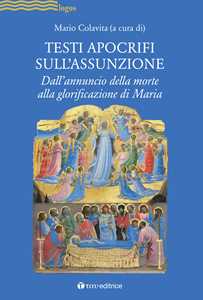 Testi apocrifi sull'Assunzione. Dall'annuncio della morte alla glorificazione di Maria