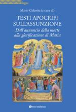 Testi apocrifi sull'Assunzione. Dall'annuncio della morte alla glorificazione di Maria