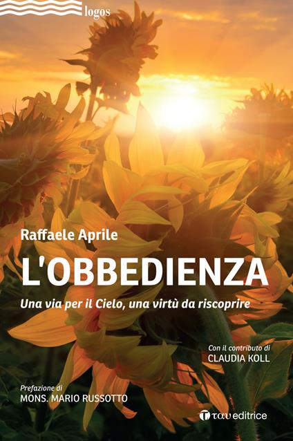 L' obbedienza. Una via per il Cielo, una virtù da riscoprire - Raffaele Aprile - copertina