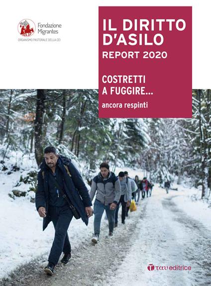 Il diritto d'Asilo. Report 2020. Costretti a fuggire… ancora respinti - copertina