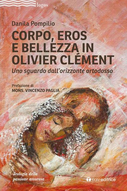 Corpo, Eros e bellezza in Olivier Clémen. Uno sguardo dall’orizzonte ortodosso - Danila Pompilio - copertina