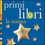 La nanna. Primi libri. Ediz. illustrata